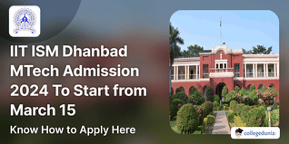 IIT ISM Dhanbad M.Tech announces Admissions 2024 Now Announced; See Details Below